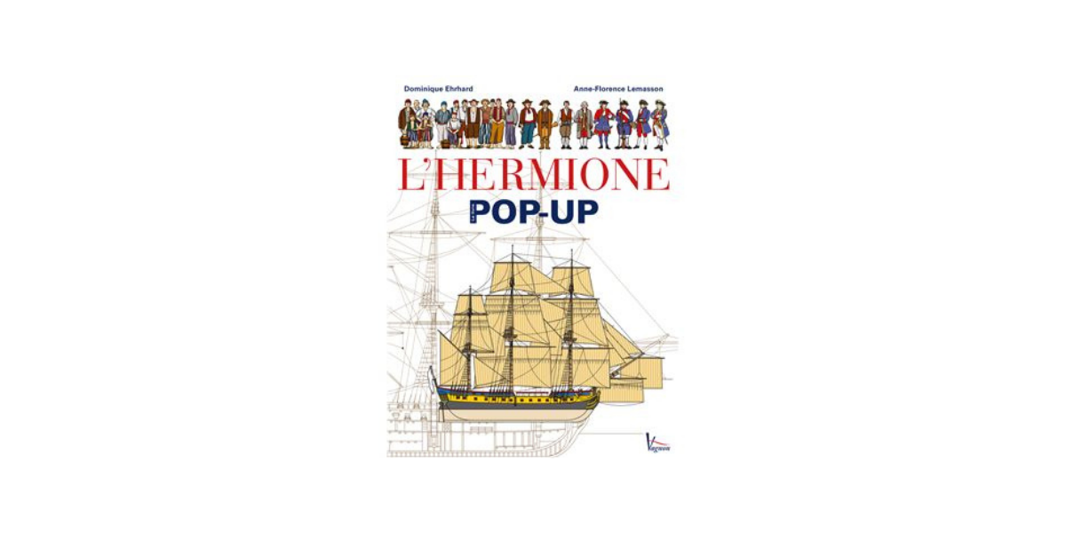 L'Hermione le livre pop-up Editions Vagnon Du Plaisancier