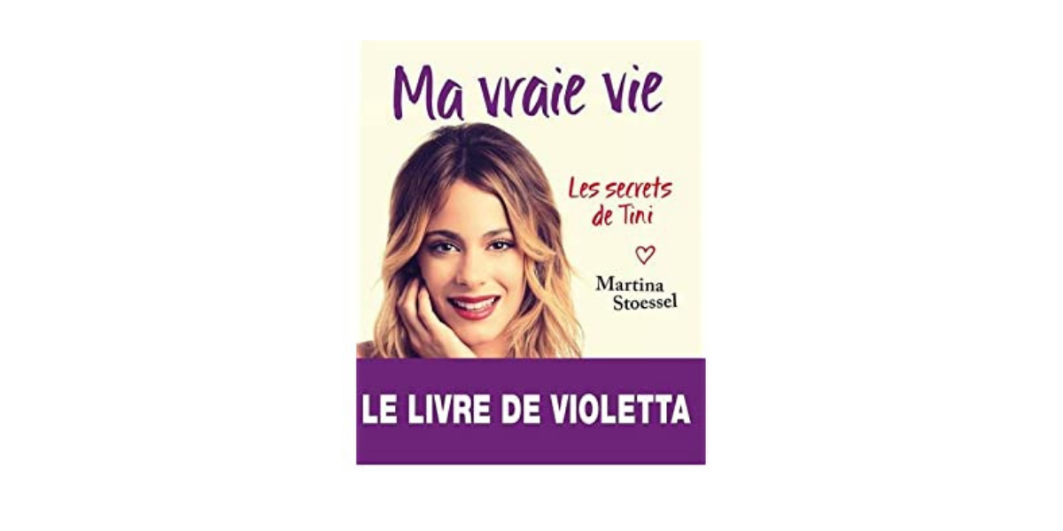 Violetta Les secrets de Tini Ma vraie vie Albin Michel